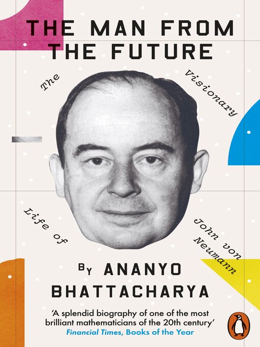 Title details for The Man from the Future by Ananyo Bhattacharya - Available